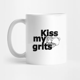 Kiss my grits Mug